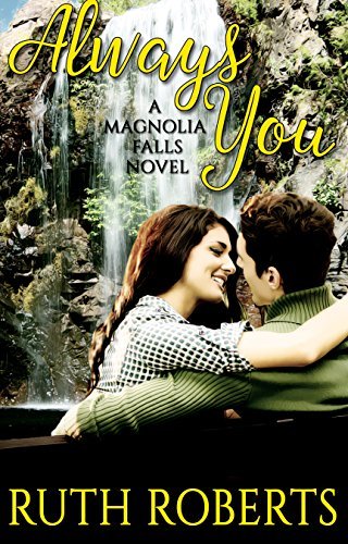 Always You (A Magnolia Falls Novel) by Ruth Roberts | Goodreads