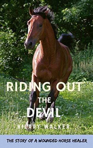 Riding Out the Devil: The Story of a Wounded Horse Healer