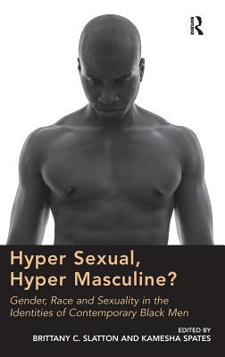 Hyper Sexual, Hyper Masculine?: Gender, Race and Sexuality in the