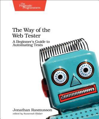 The Way of the Web Tester: A Beginner's Guide to Automating Tests by ...