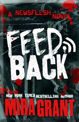 Feedback (Newsflesh, #4)