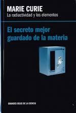 Marie Curie. La radiactividad y los elementos. El secreto mejor book cover