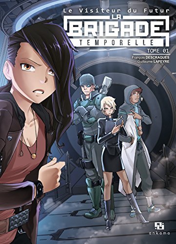La Brigade Temporelle - Tome 1 (Le visiteur du futur : La Brigade Temporelle)