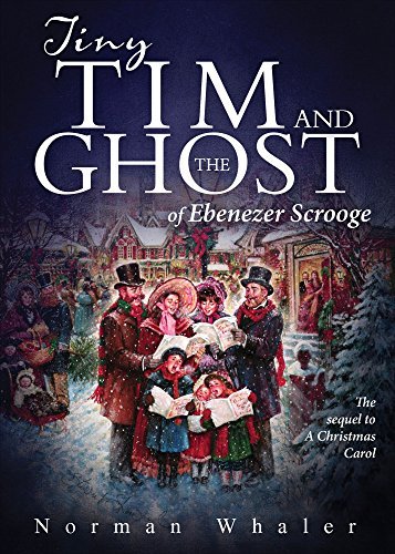 Tiny Tim And The Ghost Of Ebenezer Scrooge The Sequel To A Christmas Tiny Tim And The Ghost Of Ebenezer Scrooge The Sequel To A Christmas