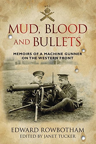 Mud, Blood and Bullets: Memoirs of a Machine Gunner on the Western Front