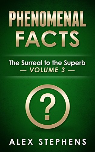 Phenomenal Facts 3: The Surreal to the Superb
