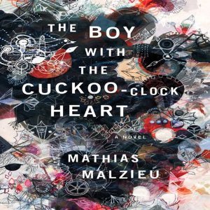 The Boy with the Cuckoo-Clock Heart