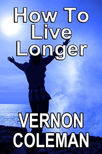 How to Live Longer and Stay Young for the Rest of Your Life: