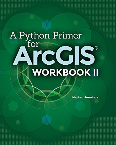A Python Primer for ArcGIS®: Workbook II by Nathan Jennings | Goodreads