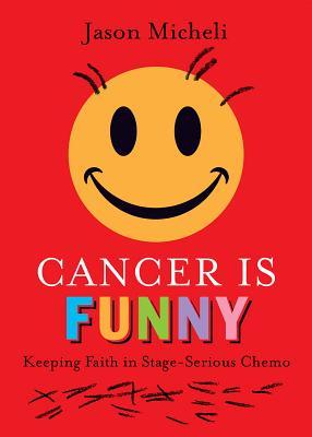 Cancer Is Funny: Keeping Faith in Stage-Serious Chemo