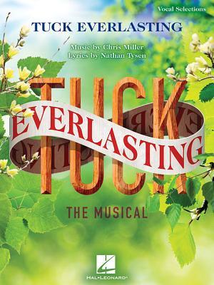 Tuck Everlasting: The Musical Vocal Selections Sheet Music Songbook | Piano Vocal Arrangements from the Broadway Musical | For Musical Theatre Singers and Performers |Vocal Score Collection
