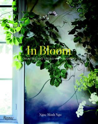 In Bloom: Creating and Living With Flowers