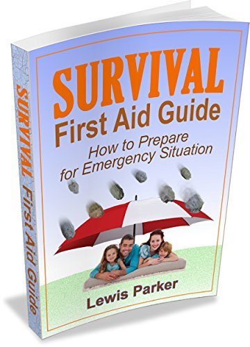 Survival First Aid Guide: How to Prepare for an Emergency Situation by ...