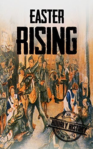 Easter Rising: A History From Beginning to End