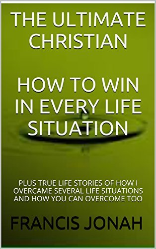 The Ultimate Christian:how to Win in Every Life Situation