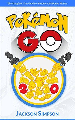 Pokemon Go: A Pokemon Game Guide To Play Like A Pro And Win