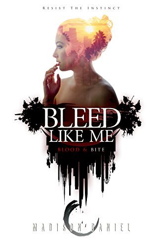 Bleed Like Me (The Bleed Series Book 1) by Madison Daniel | Goodreads