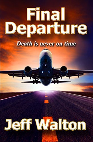 Final Departure: A Christian Fiction Thriller Grounded In Facts