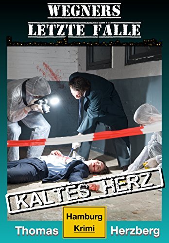 Kaltes Herz (Wegners letzte Fälle): Hamburg Krimi