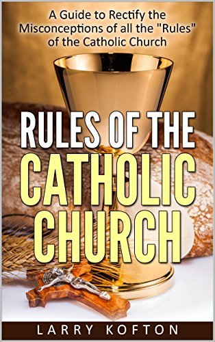 Rules of the Catholic Church: A Guide to Rectify the Misconceptions of ...