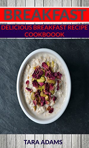 Breakfast: Delicious Breakfast Recipe Cookbook