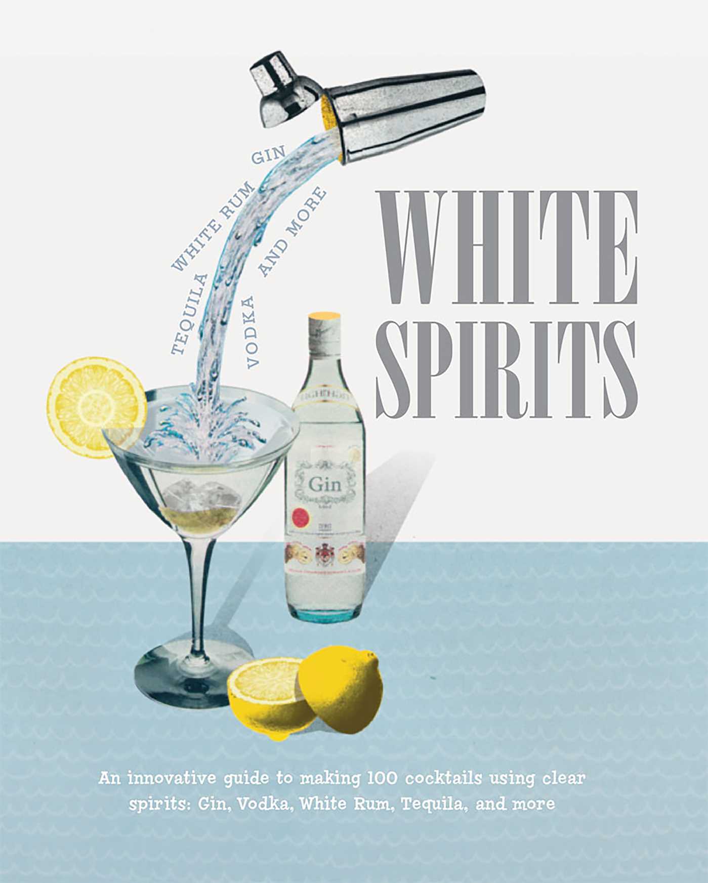 White Spirits An innovative, costeffective guide to making 100