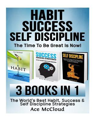 Habit: Success: Self Discipline: The Time to Be Great Is Now!: 3 Books ...