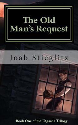 The Old Man's Request: Book One of the Utgarda Trilogy