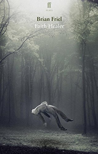 Faith Healer by Brian Friel | Goodreads