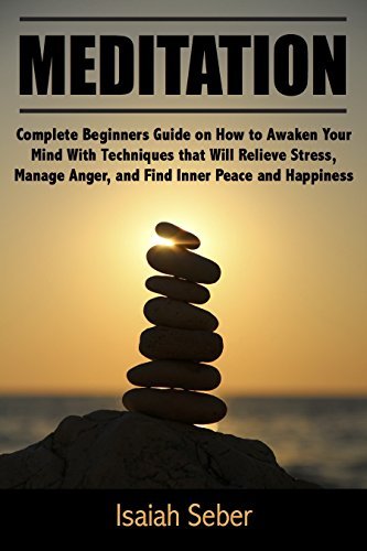 Meditation: Complete Beginners Guide on How to Awaken Your Mind With ...