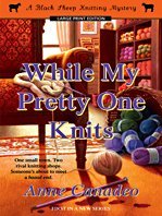 While My Pretty One Knits (Black Sheep Knitting Mysteries, #1)