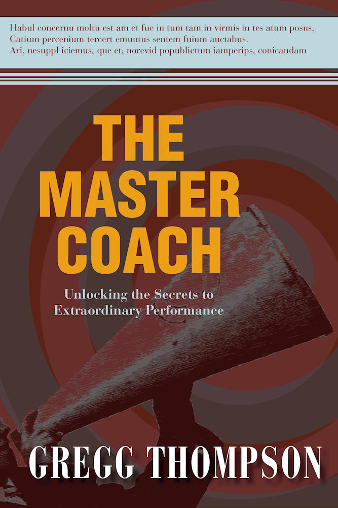 The Master Coach: Leading with Character, Building Connections, and Engaging in Extraordinary Conversations