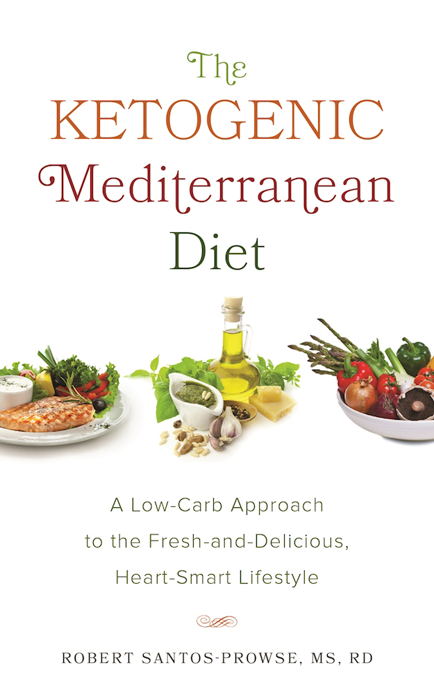 The Ketogenic Mediterranean Diet: A Low-Carb Approach to the Fresh-and-Delicious, Heart-Smart Lifestyle
