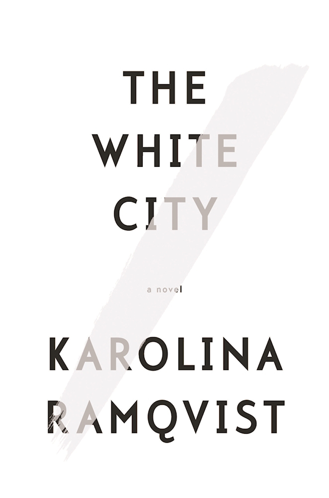 The White City by Karolina Ramqvist Goodreads