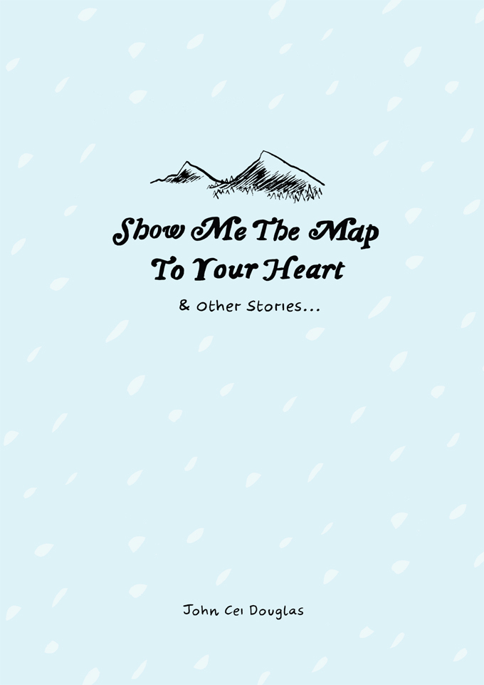 Show me the map to your heart other stories by john cei douglas