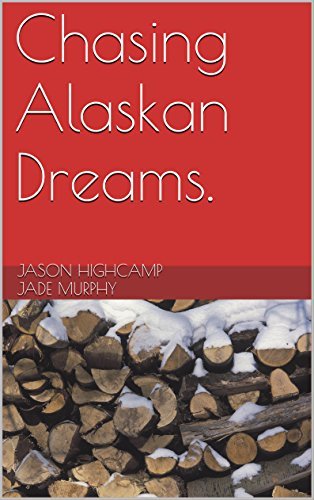 Chasing Alaskan Dreams.