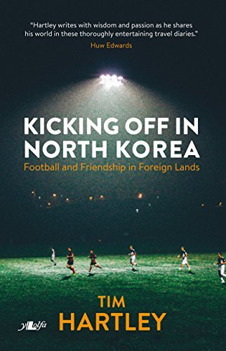 Kicking Off in North Korea: Football and Friendship in Foreign Lands