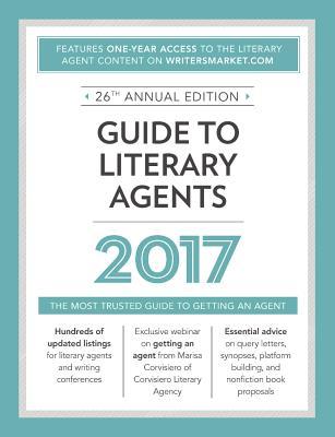 Guide to Literary Agents 2017: The Most Trusted Guide to Getting Published