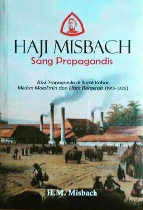 Misbach Haji Misbach Sang Propagandis: Aksi Propaganda di Surat Kabar Medan ...