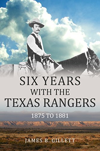 Six Years With the Texas Rangers: 1875-1881