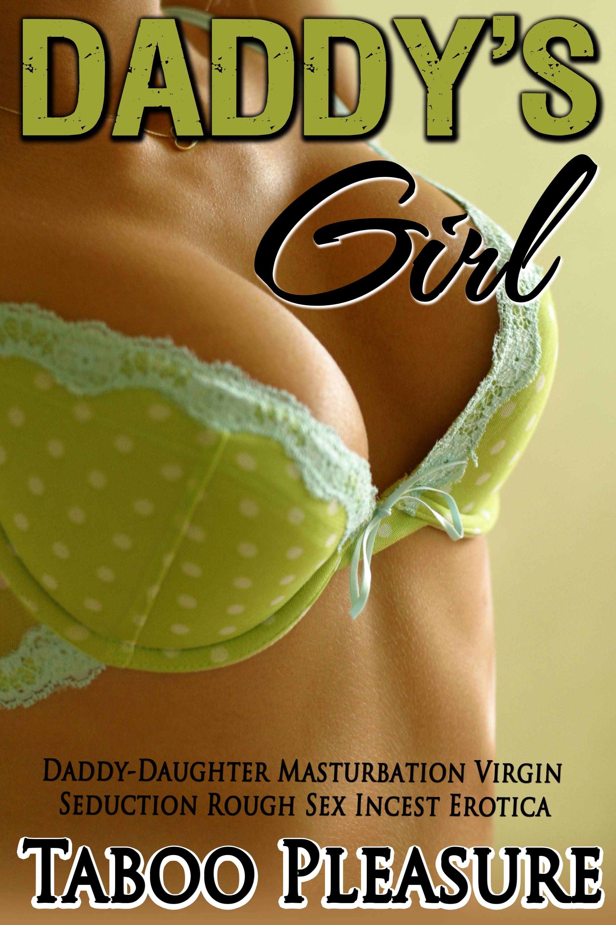 Daddy's Girl: Daddy-Daughter Masturbation Virgin Seduction Rough Sex Incest  Erotica by Taboo Pleasure | Goodreads