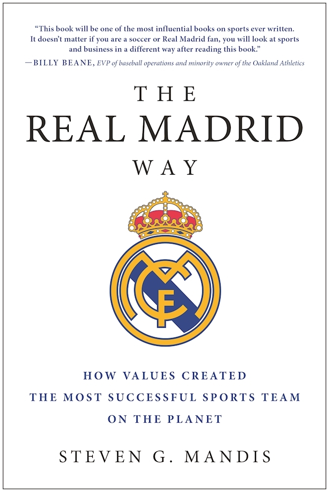 The Real Madrid Way How Values Created the Most Successful Sports Team