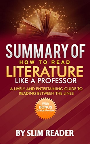 Summary Of How to Read Literature Like a Professor: A Lively and ...