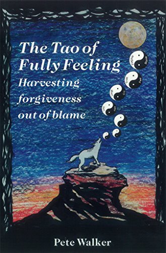 The Tao of Fully Feeling: Harvesting Forgiveness out of Blame