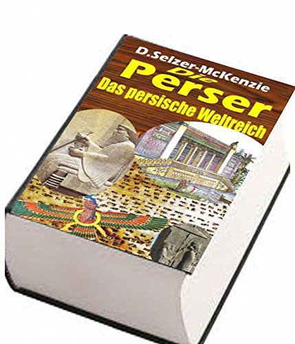 Die Perser Das Persische Weltreich Die Perser Das Persische