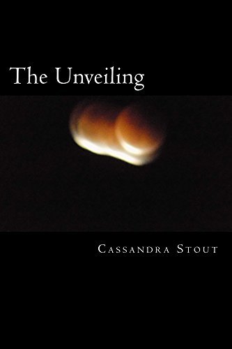 The Unveiling (End Times Unfolding Book 1) by Cassandra Stout | Goodreads