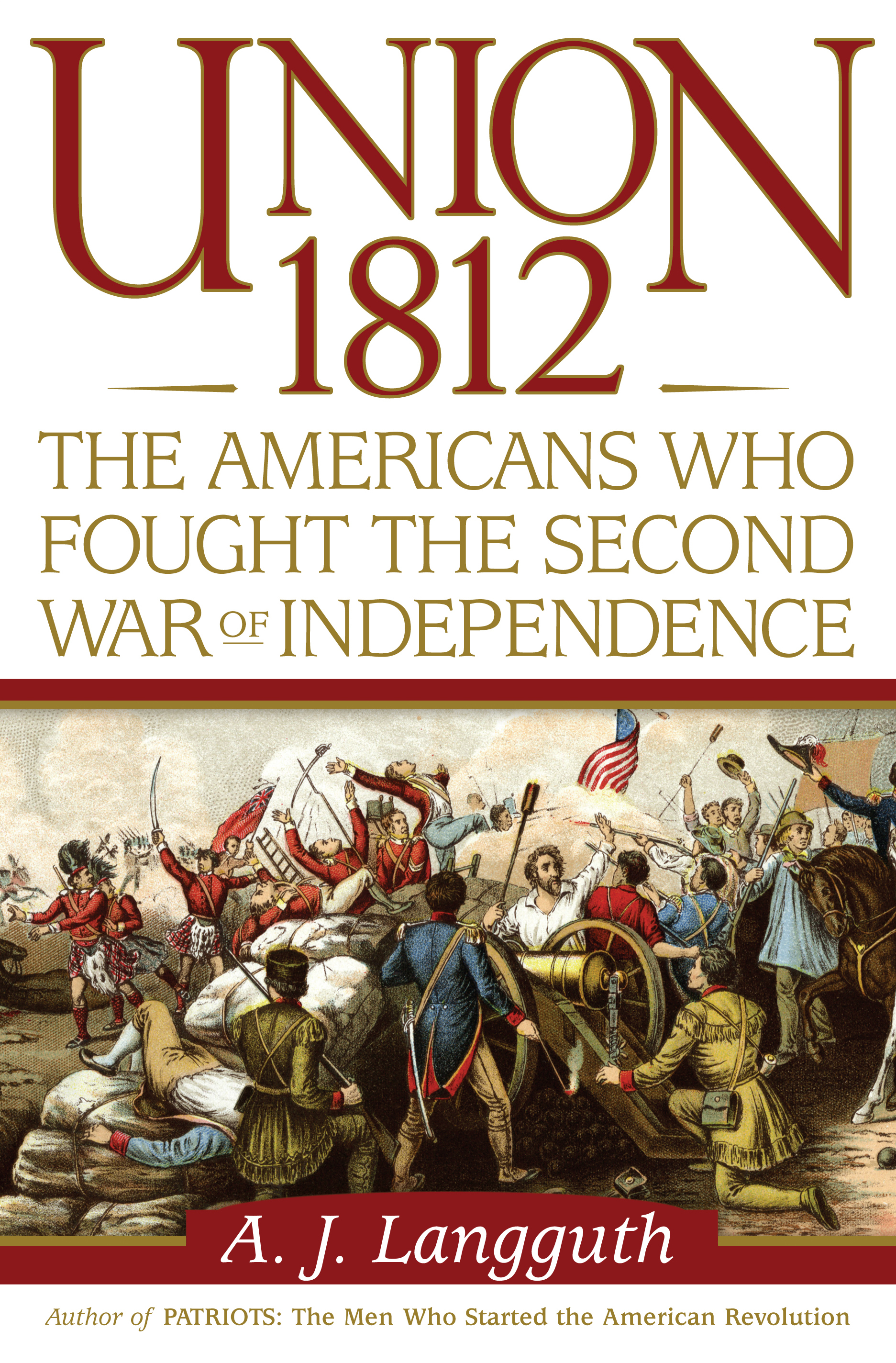 Union 1812: The Americans Who Fought the Second War of Independence