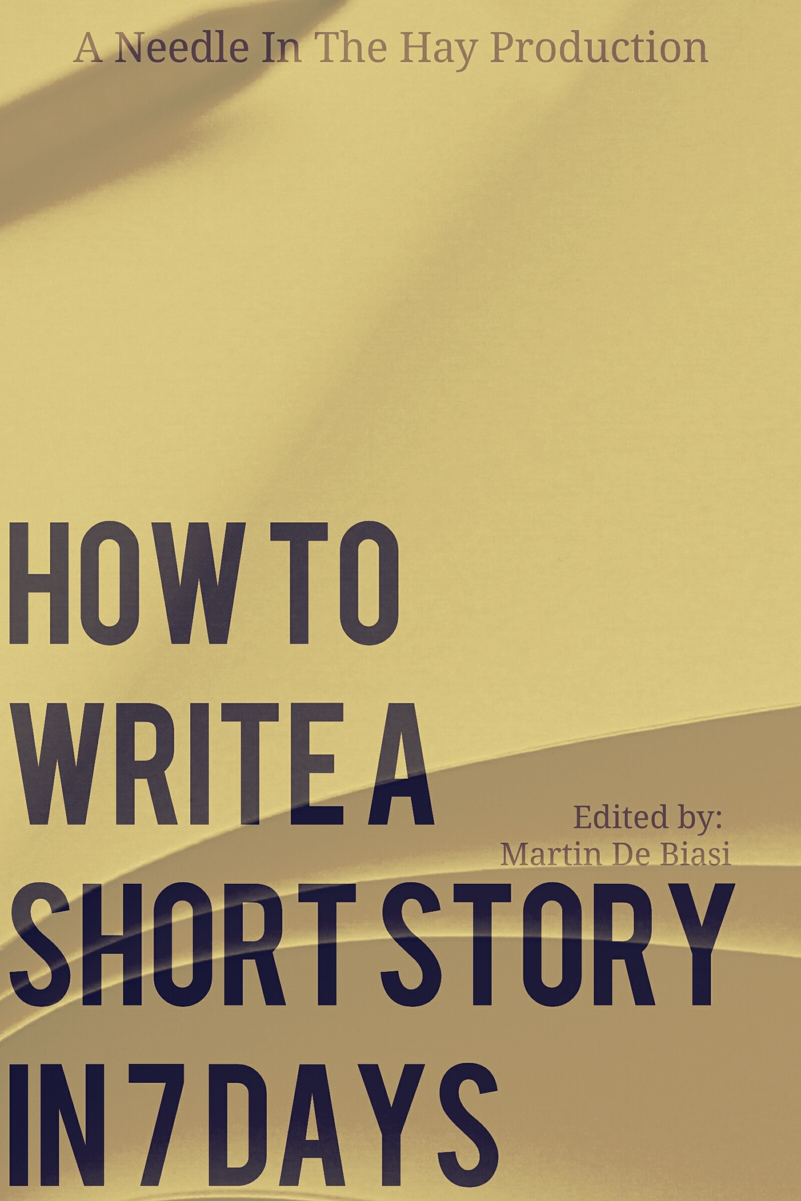 How To Write A Short Story in 7 Days by Needle In The Hay | Goodreads