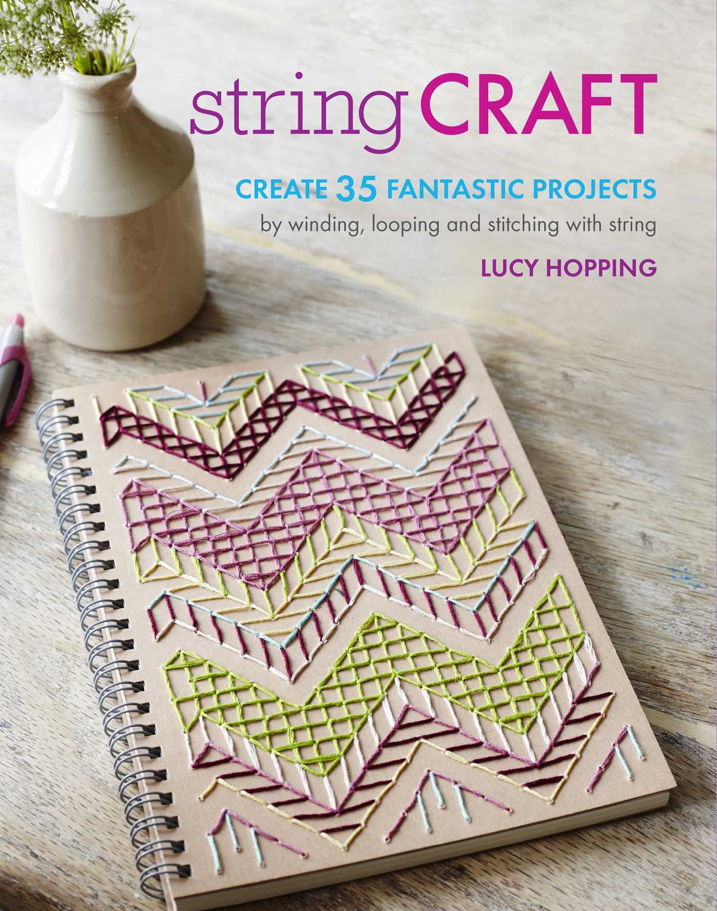 String Craft: Create 35 fantastic projects by winding, looping, and ...