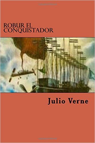 Robur El Conquistador by Jules Verne Goodreads